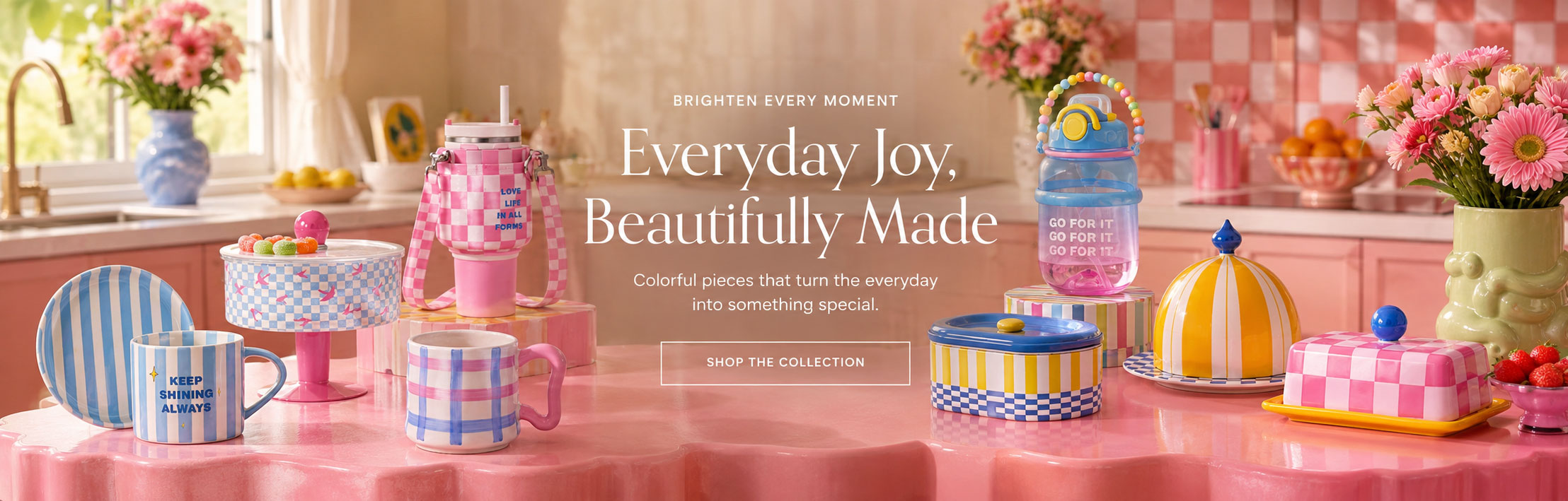 Everyday Joy，Beautifully Made
